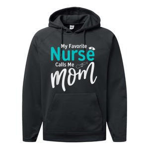 My Favorite Nurse Calls Me Mom Daughter Is A Nurse Performance Fleece Hoodie