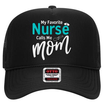 My Favorite Nurse Calls Me Mom Daughter Is A Nurse High Crown Mesh Back Trucker Hat