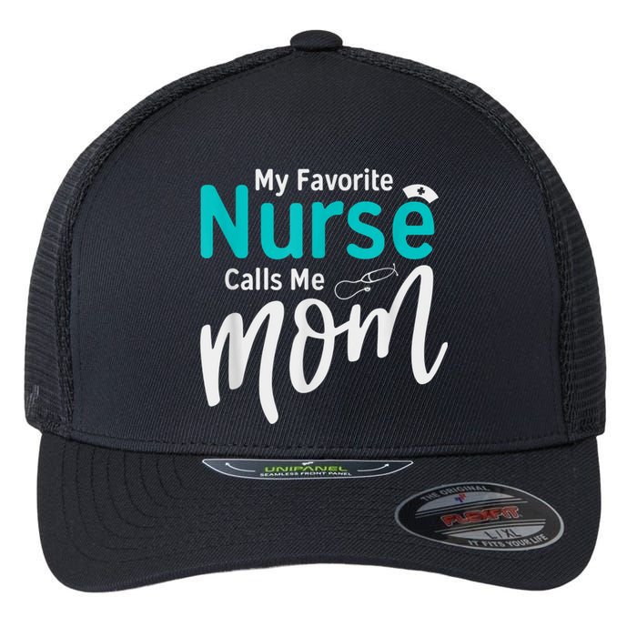 My Favorite Nurse Calls Me Mom Daughter Is A Nurse Flexfit Unipanel Trucker Cap