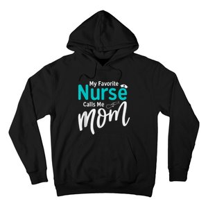 My Favorite Nurse Calls Me Mom Daughter Is A Nurse Hoodie