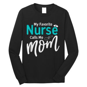 My Favorite Nurse Calls Me Mom Daughter Is A Nurse Long Sleeve Shirt