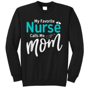 My Favorite Nurse Calls Me Mom Daughter Is A Nurse Sweatshirt