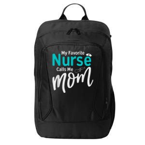 My Favorite Nurse Calls Me Mom Daughter Is A Nurse City Backpack