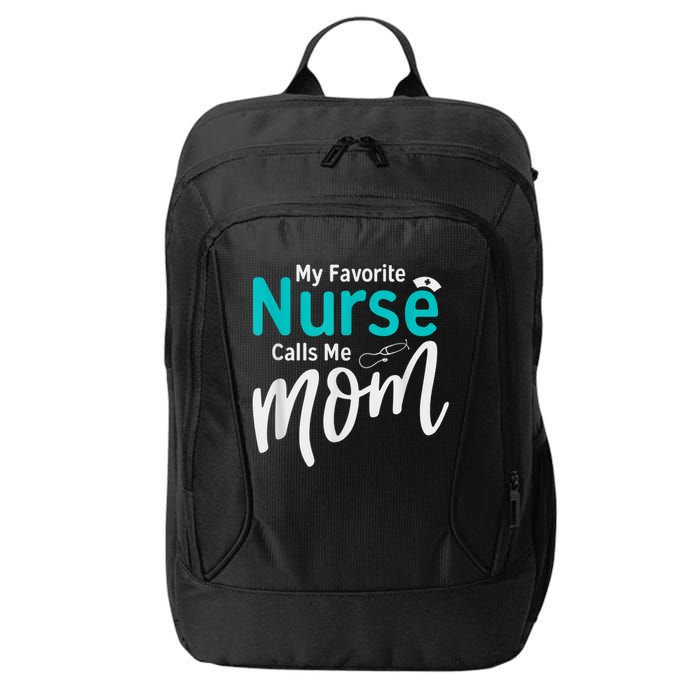 My Favorite Nurse Calls Me Mom Daughter Is A Nurse City Backpack