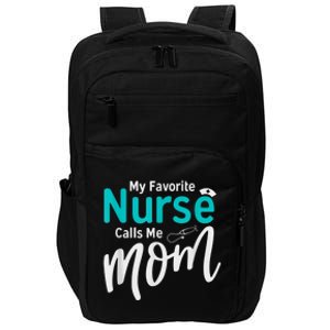 My Favorite Nurse Calls Me Mom Daughter Is A Nurse Impact Tech Backpack