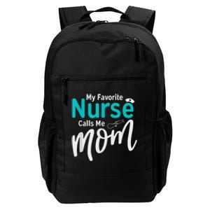 My Favorite Nurse Calls Me Mom Daughter Is A Nurse Daily Commute Backpack