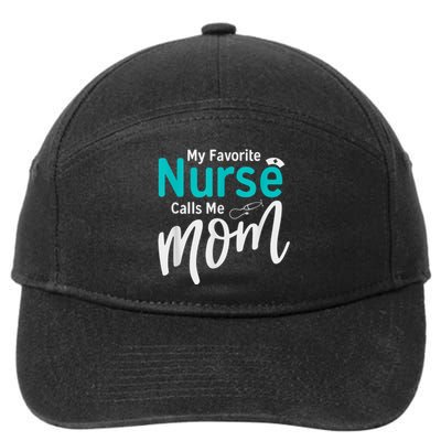 My Favorite Nurse Calls Me Mom Daughter Is A Nurse 7-Panel Snapback Hat