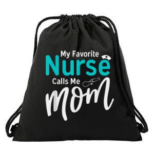 My Favorite Nurse Calls Me Mom Daughter Is A Nurse Drawstring Bag