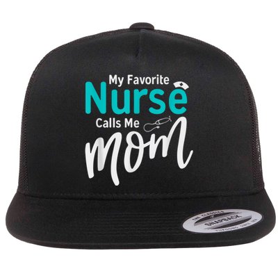 My Favorite Nurse Calls Me Mom Daughter Is A Nurse Flat Bill Trucker Hat