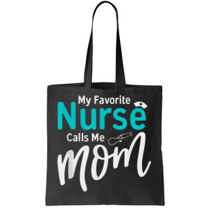 My Favorite Nurse Calls Me Mom Daughter Is A Nurse Tote Bag