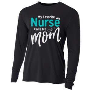 My Favorite Nurse Calls Me Mom Daughter Is A Nurse Cooling Performance Long Sleeve Crew