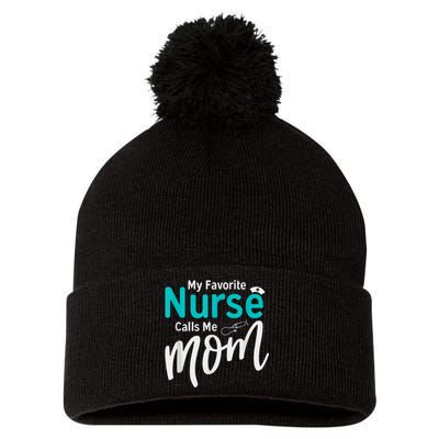 My Favorite Nurse Calls Me Mom Daughter Is A Nurse Pom Pom 12in Knit Beanie