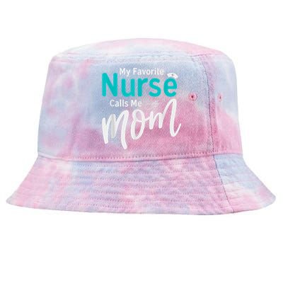 My Favorite Nurse Calls Me Mom Daughter Is A Nurse Tie-Dyed Bucket Hat