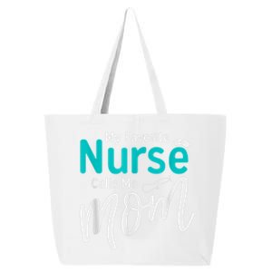 My Favorite Nurse Calls Me Mom Daughter Is A Nurse 25L Jumbo Tote