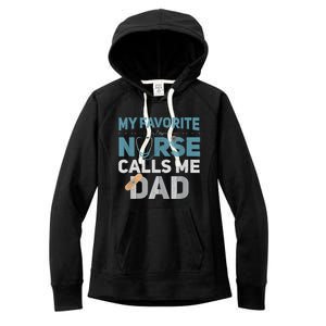 My Favorite Nurse Calls Me Dad Funny Fathers Women's Fleece Hoodie