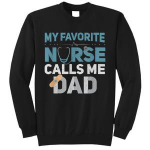 My Favorite Nurse Calls Me Dad Funny Fathers Tall Sweatshirt