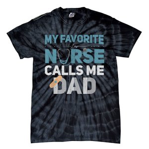 My Favorite Nurse Calls Me Dad Funny Fathers Tie-Dye T-Shirt