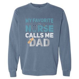 My Favorite Nurse Calls Me Dad Funny Fathers Garment-Dyed Sweatshirt