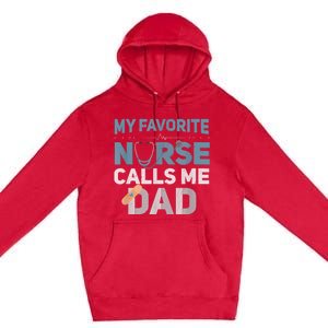 My Favorite Nurse Calls Me Dad Funny Fathers Premium Pullover Hoodie