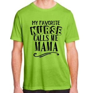 My Favorite Nurse Calls Me Mama Mom Nursing Graduation Adult ChromaSoft Performance T-Shirt