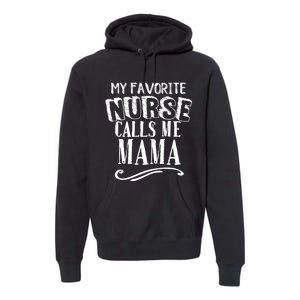 My Favorite Nurse Calls Me Mama Mom Nursing Graduation Premium Hoodie