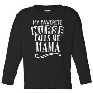 My Favorite Nurse Calls Me Mama Mom Nursing Graduation Toddler Long Sleeve Shirt