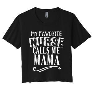 My Favorite Nurse Calls Me Mama Mom Nursing Graduation Women's Crop Top Tee