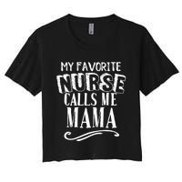 My Favorite Nurse Calls Me Mama Mom Nursing Graduation Women's Crop Top Tee