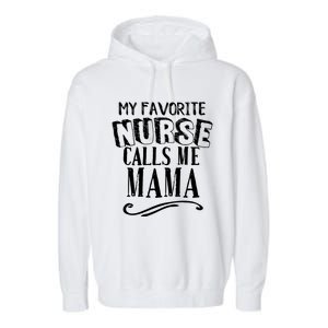 My Favorite Nurse Calls Me Mama Mom Nursing Graduation Garment-Dyed Fleece Hoodie