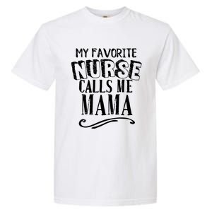 My Favorite Nurse Calls Me Mama Mom Nursing Graduation Garment-Dyed Heavyweight T-Shirt