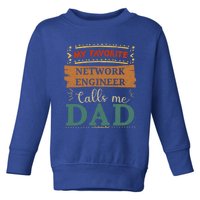 My Favorite Network Engineer Calls Me Dad Great Gift Toddler Sweatshirt