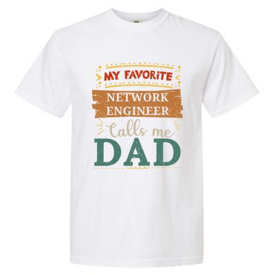 My Favorite Network Engineer Calls Me Dad Great Gift Garment-Dyed Heavyweight T-Shirt