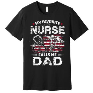 My Favorite Nurse Calls Me Dad Fathers Day Gifts Papa Premium T-Shirt