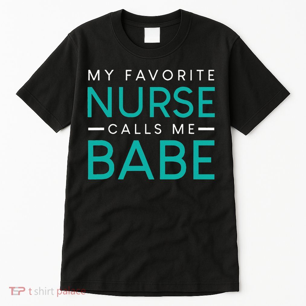 My Favorite Nurse Calls Me Babe Nursing Couple Love Tall T-Shirt