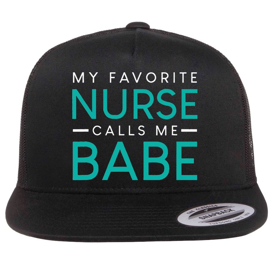My Favorite Nurse Calls Me Babe Nursing Couple Love Flat Bill Trucker Hat