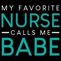 My Favorite Nurse Calls Me Babe Nursing Couple Love Flat Bill Trucker Hat