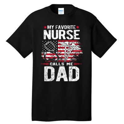 My Favorite Nurse Calls Me Dad Fathers Day Tall T-Shirt