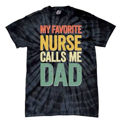 My Favorite Nurse Calls Me Dad Fathers Day Tie-Dye T-Shirt