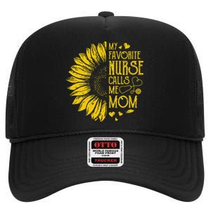 My Favorite Nurse Calls Me Mom Sunflower Gift Mother's Day High Crown Mesh Back Trucker Hat