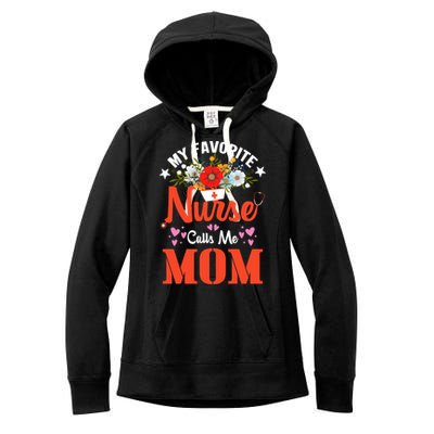 My Favorite Nurse Calls Mom Funny Nurse Flower Nursing Mom Gift Women's Fleece Hoodie