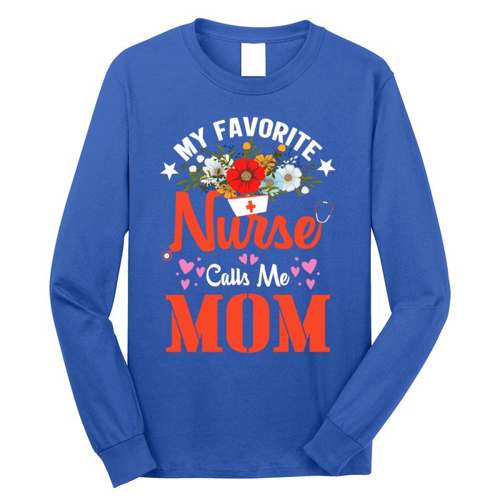 My Favorite Nurse Calls Mom Funny Nurse Flower Nursing Mom Gift Long Sleeve Shirt