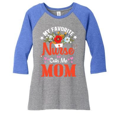 My Favorite Nurse Calls Mom Funny Nurse Flower Nursing Mom Gift Women's Tri-Blend 3/4-Sleeve Raglan Shirt