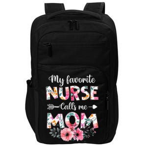 My Favorite Nurse Calls Me Mom Nursing Mom Mothers Day Impact Tech Backpack