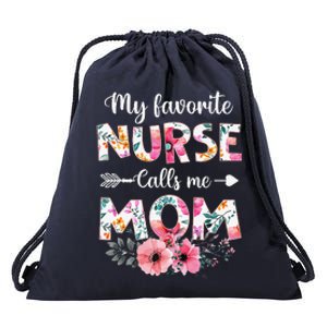 My Favorite Nurse Calls Me Mom Nursing Mom Mothers Day Drawstring Bag