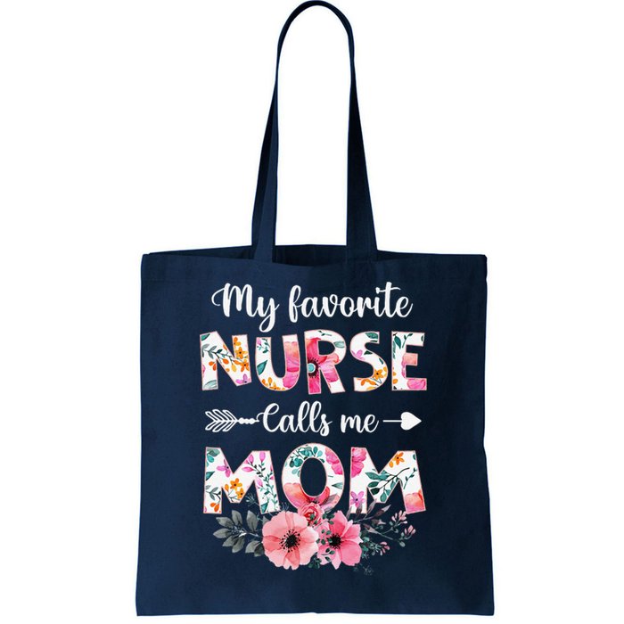 My Favorite Nurse Calls Me Mom Nursing Mom Mothers Day Tote Bag