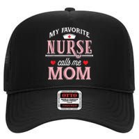 My Favorite Nurse Calls Me Mom Nurse Mother Gift High Crown Mesh Back Trucker Hat