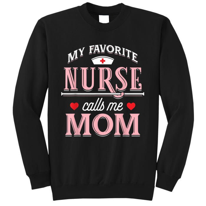 My Favorite Nurse Calls Me Mom Nurse Mother Gift Sweatshirt