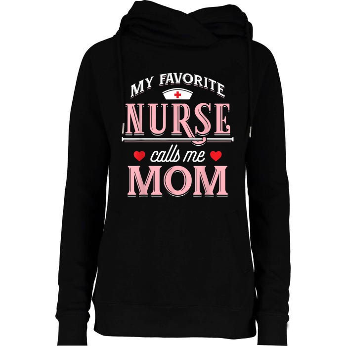 My Favorite Nurse Calls Me Mom Nurse Mother Gift Womens Funnel Neck Pullover Hood