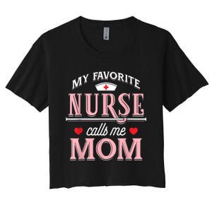 My Favorite Nurse Calls Me Mom Nurse Mother Gift Women's Crop Top Tee