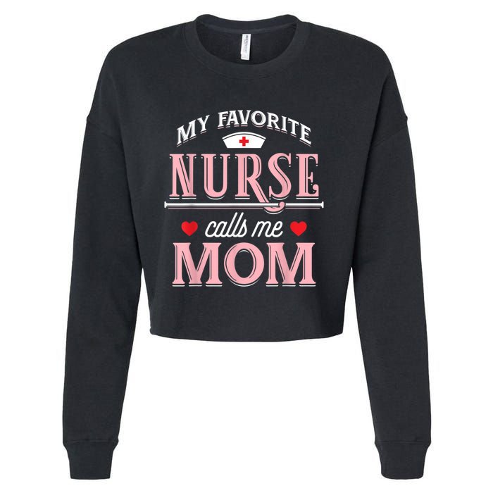 My Favorite Nurse Calls Me Mom Nurse Mother Gift Cropped Pullover Crew